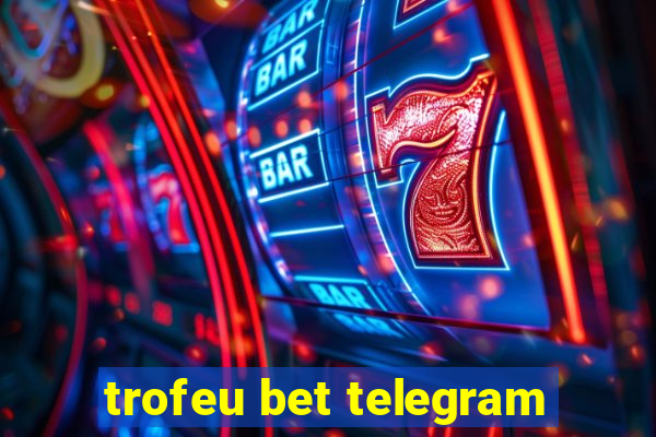 trofeu bet telegram