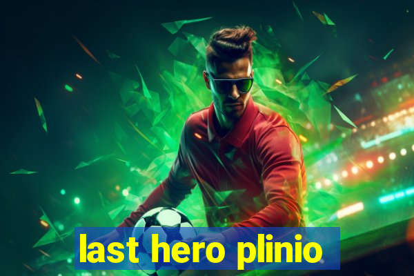 last hero plinio