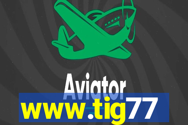 www.tig77