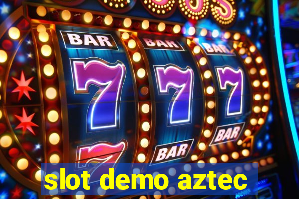 slot demo aztec