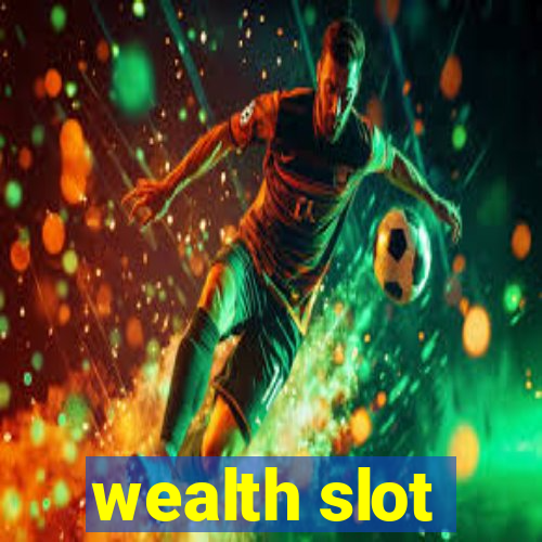 wealth slot