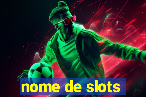 nome de slots