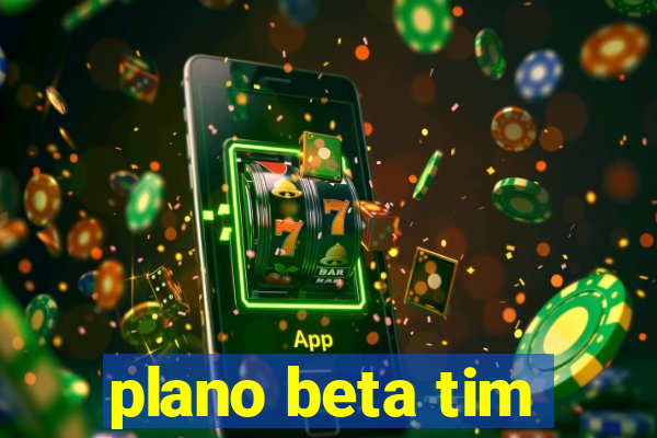 plano beta tim