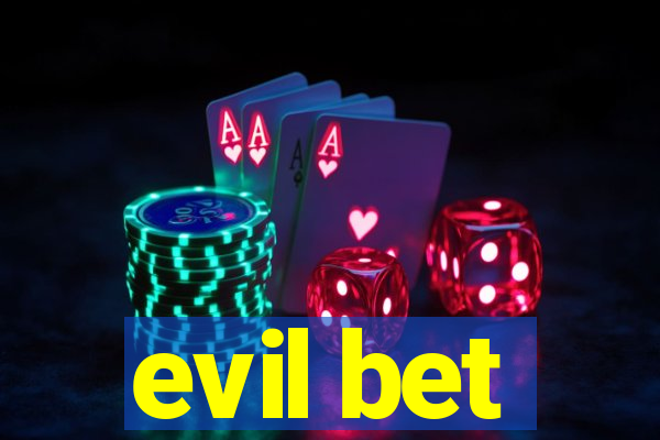 evil bet