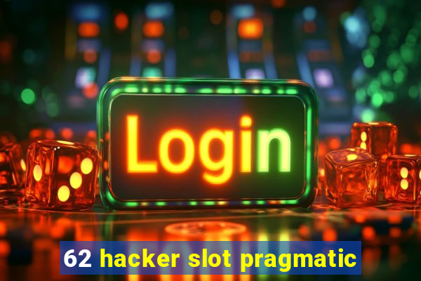 62 hacker slot pragmatic