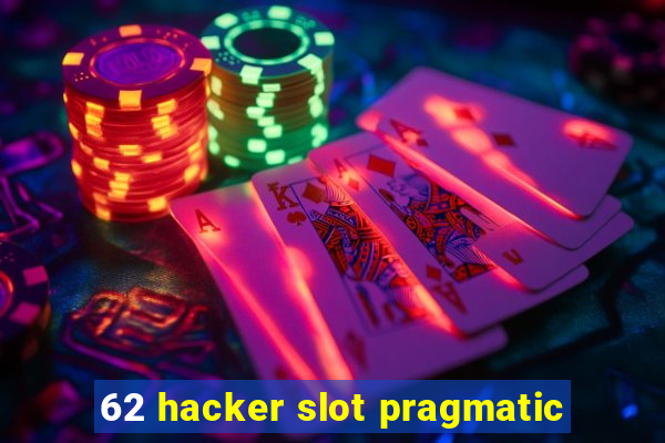 62 hacker slot pragmatic