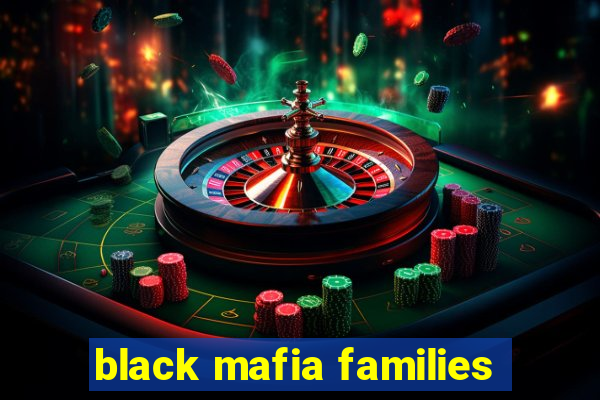 black mafia families