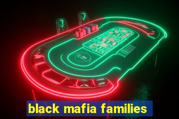 black mafia families