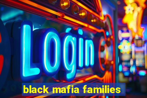 black mafia families