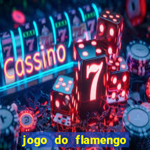 jogo do flamengo que hora