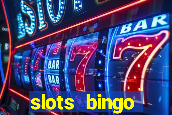 slots  bingo