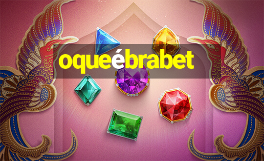 oqueébrabet