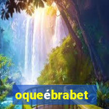 oqueébrabet