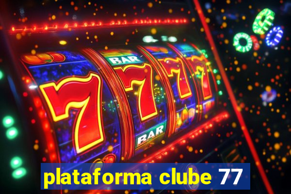 plataforma clube 77