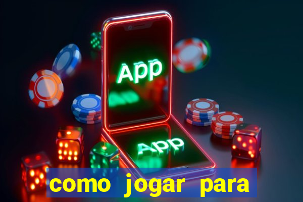 como jogar para ganhar dinheiro no jogo do tigre