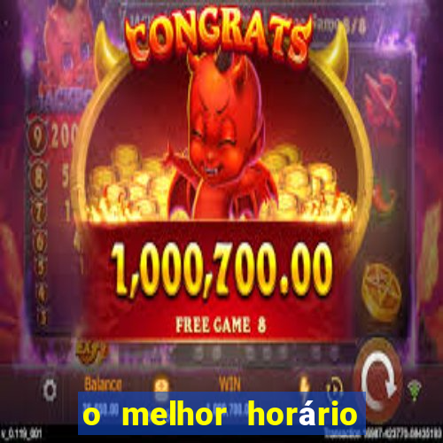 o melhor horário para jogar fortune tiger