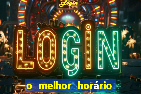 o melhor horário para jogar fortune tiger