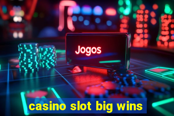 casino slot big wins