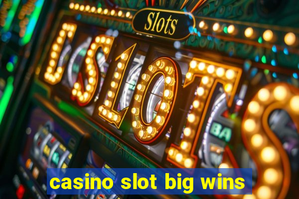 casino slot big wins