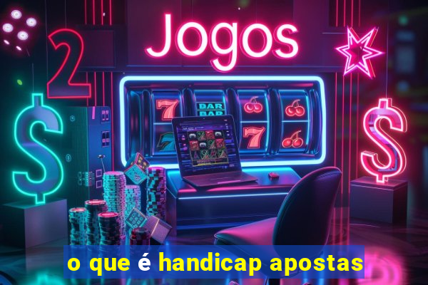 o que é handicap apostas