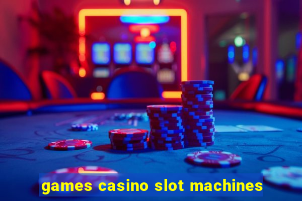 games casino slot machines