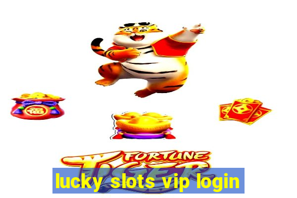 lucky slots vip login