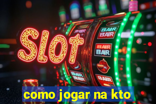 como jogar na kto