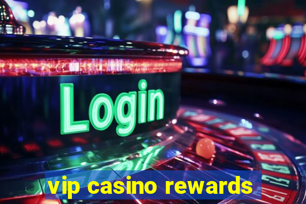 vip casino rewards