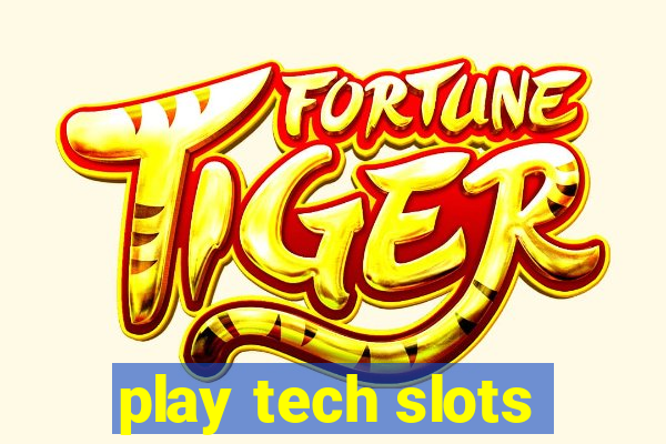 play tech slots