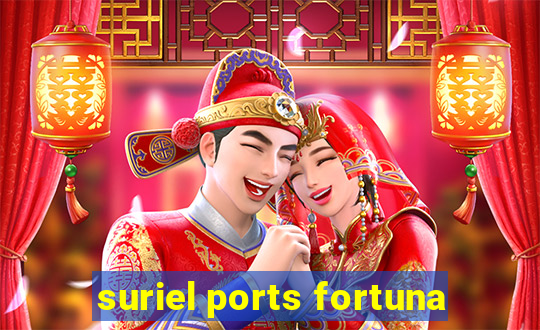 suriel ports fortuna