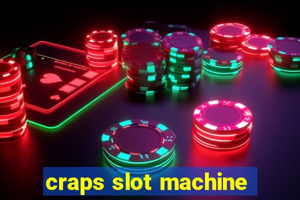 craps slot machine