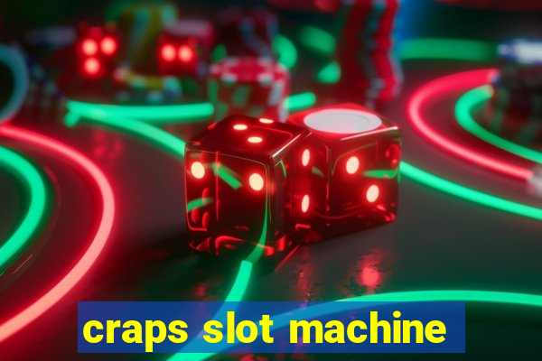 craps slot machine