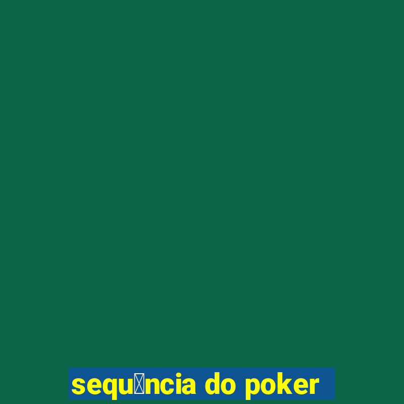 sequ锚ncia do poker