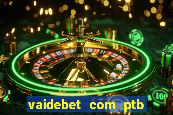 vaidebet com ptb bet main