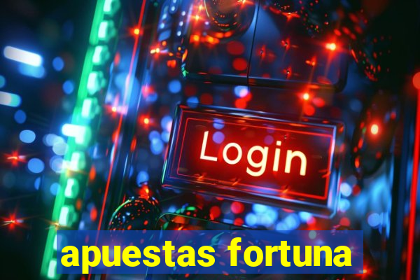 apuestas fortuna