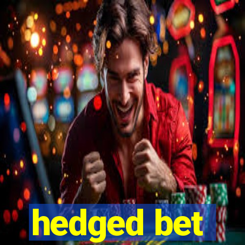 hedged bet