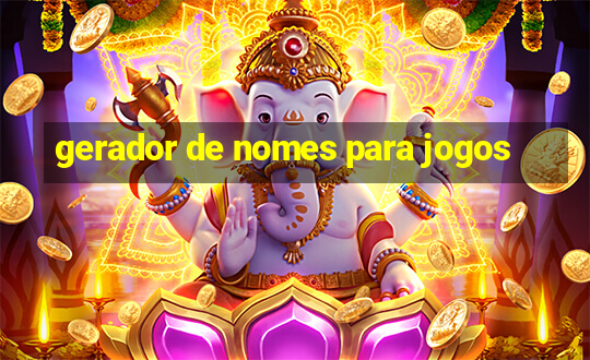 gerador de nomes para jogos