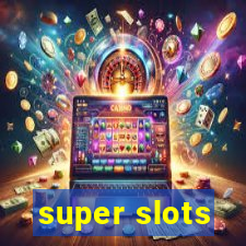 super slots