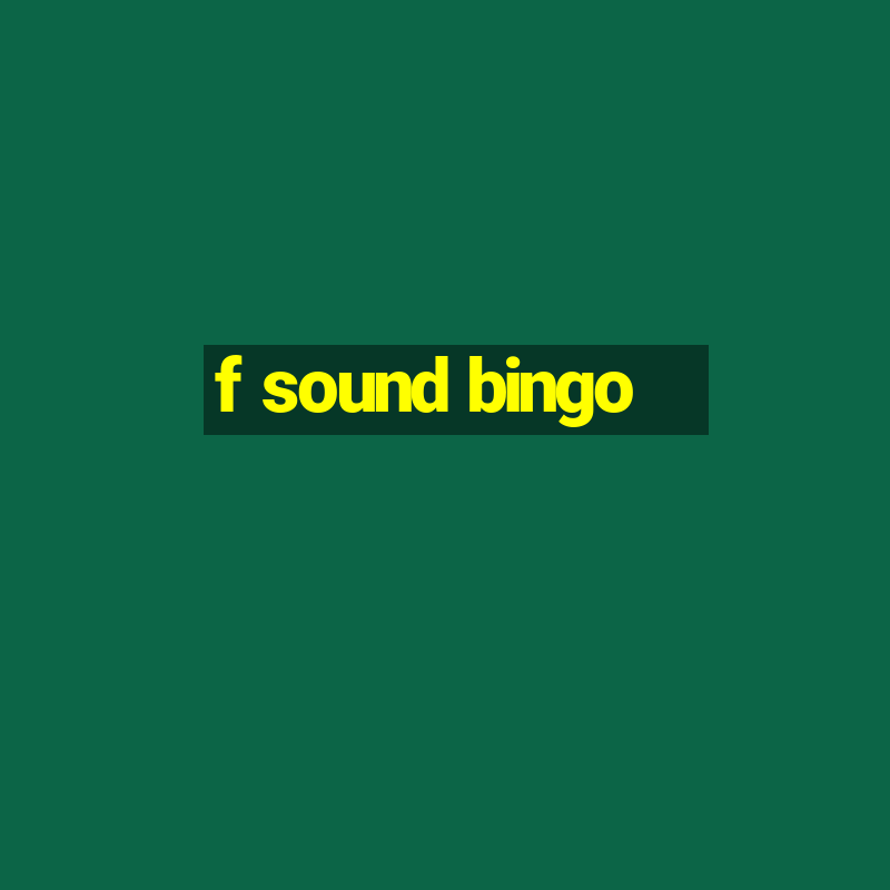 f sound bingo