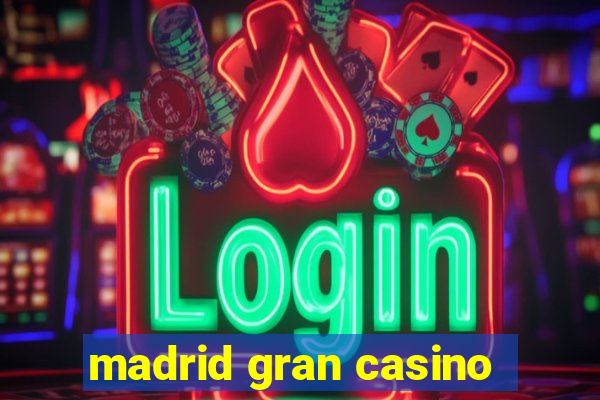 madrid gran casino