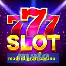 madrid gran casino