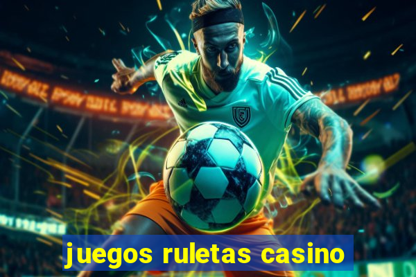 juegos ruletas casino