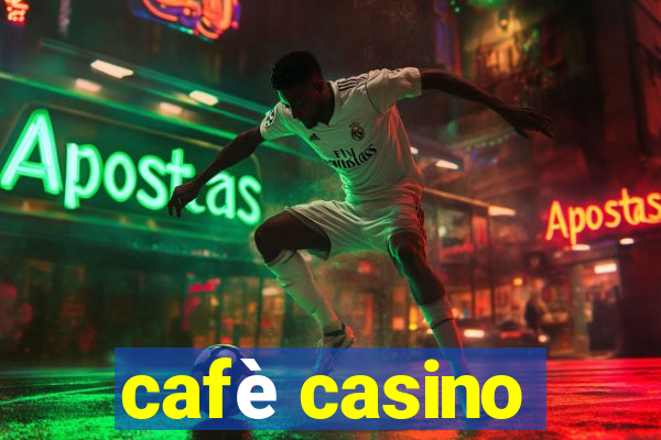 cafè casino