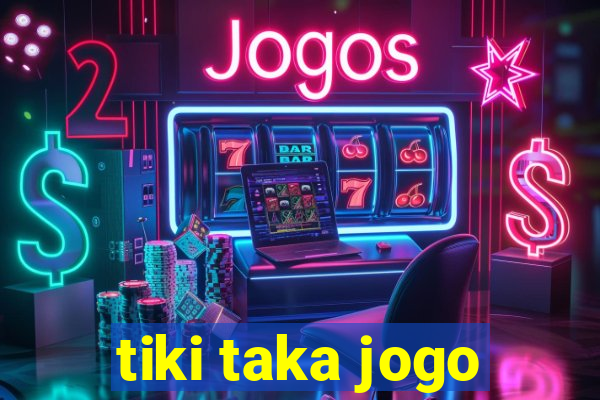 tiki taka jogo