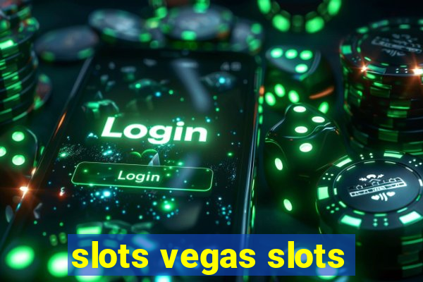 slots vegas slots