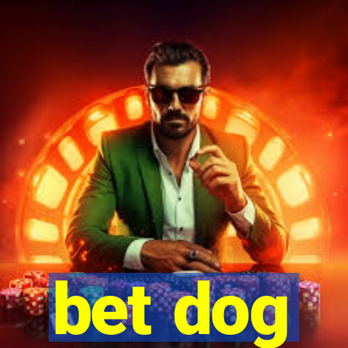 bet dog