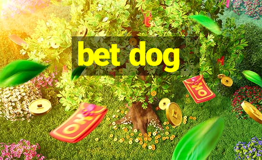 bet dog