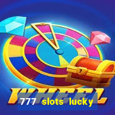 777 slots lucky brasil paga mesmo