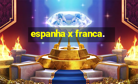 espanha x franca.