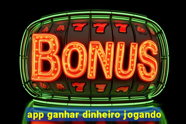 app ganhar dinheiro jogando